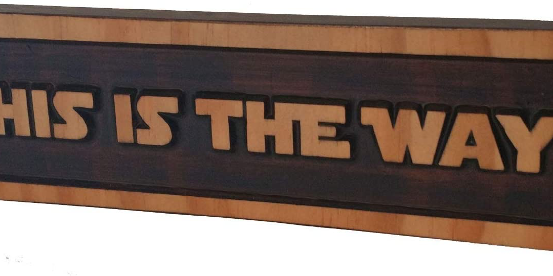 New The Mandalorian “This is The Way” Wood Quote Plaque available!